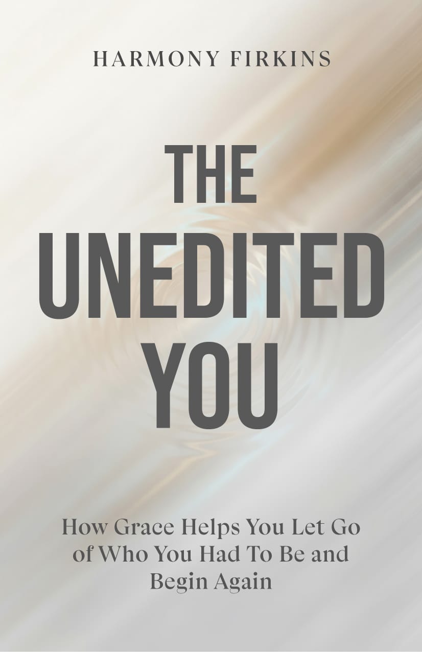 The Unedited You – devotional about God’s unconditional love and emotional healing